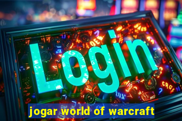 jogar world of warcraft